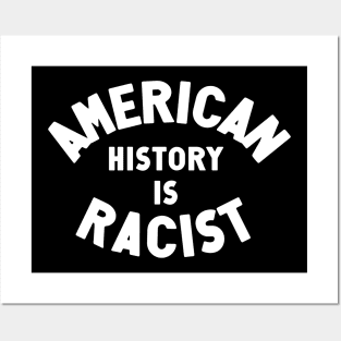 American History Is Racist Posters and Art